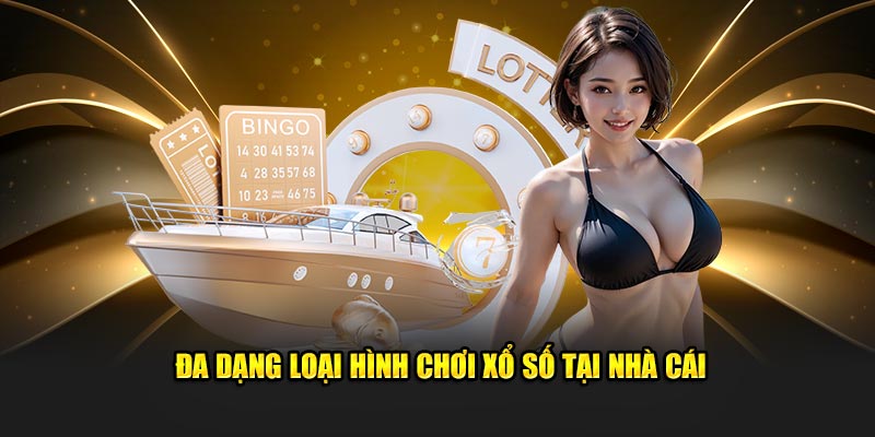 Đa dạng loại hình chơi xổ số tại nhà cái